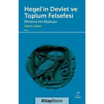 Hegel’in Devlet ve Toplum Felsefesi - Celal A. Kanat