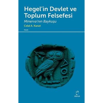 Hegel’in Devlet ve Toplum Felsefesi - Celal A. Kanat