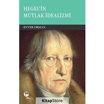 Hegel’in Mutlak İdealizmi - Enver Orman