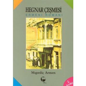 Hegnar Çeşmesi Ermeni Romanı - Mıgırdiç Armen