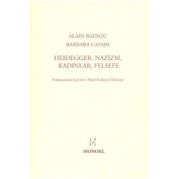 HEIDEGGER NAZIZM, KADINLAR, FELSEFE - ALAIN BADIOU