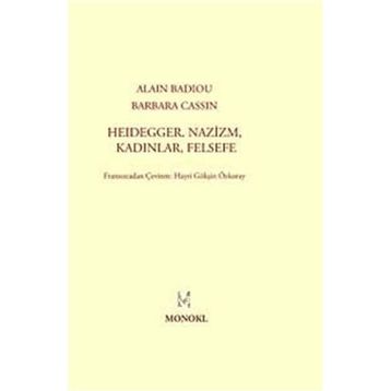 HEIDEGGER NAZIZM, KADINLAR, FELSEFE - ALAIN BADIOU