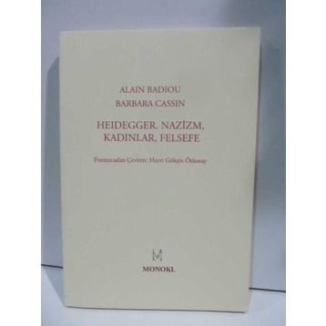 HEIDEGGER NAZIZM, KADINLAR, FELSEFE - ALAIN BADIOU