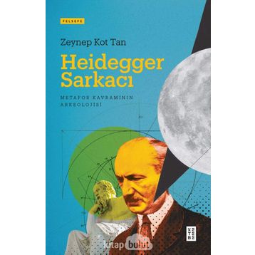 Heidegger Sarkacı Zeynep Kot Tan