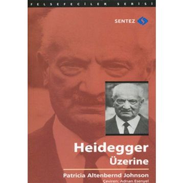 HEIDEGGER ÜZERINE - PATRICIA ALTENBERND JOHNSON