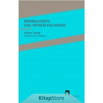Heidegger'in Geç Dönem Felsefesi - Julian Young