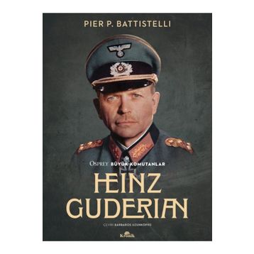 Heinz Guderian - Pier P. Battistelli