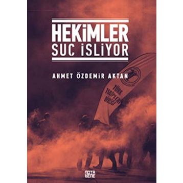Hekimler Suç İşliyor - Ahmet Özdemir Aktan
