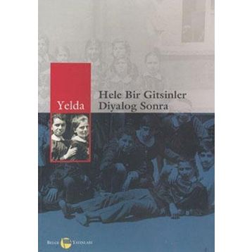 HELE BIR GITSINLER DIYALOG SONRA - YELDA