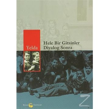 HELE BIR GITSINLER DIYALOG SONRA - YELDA