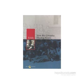 HELE BIR GITSINLER DIYALOG SONRA - YELDA