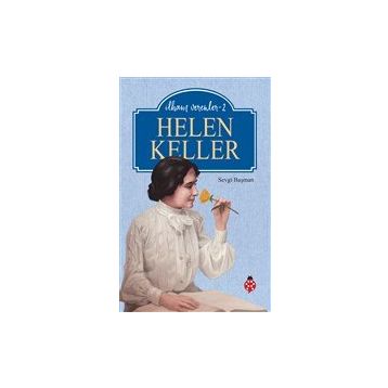 Helen Keller - İlham Verenler 2 - Sevgi Başman