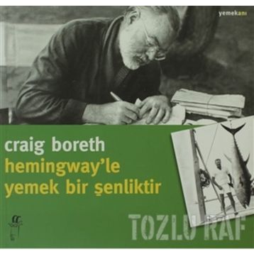 HEMINGWAY'LE YEMEK BIR ŞENLİKTİR - CRAIG BORETH
