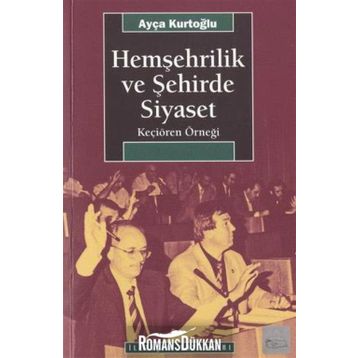 HEMŞEHRİLİK VE ŞEHİRDE SIYASET KEÇİÖREN ÖRNEĞİ - AYÇA KURTOĞLU