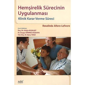 Hemşirelik Sürecinin Uygulanması Klinik Karar verme Süreci - Rosalinda Alfaro-Lefevre