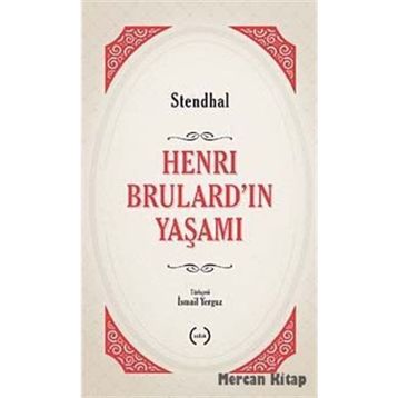 Henri Brulard’ın Yaşamı - stendhal henri beyle stendhal