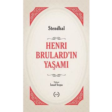 Henri Brulard’ın Yaşamı - stendhal henri beyle stendhal