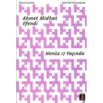 HENÜZ 17 YAŞINDA - AHMET MIDHAT EFENDI
