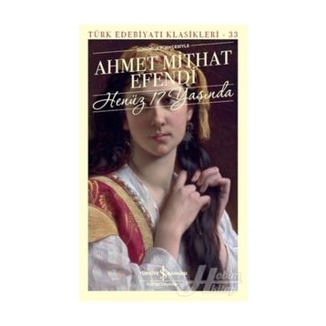 HENÜZ 17 YAŞINDA - AHMET MIDHAT EFENDI