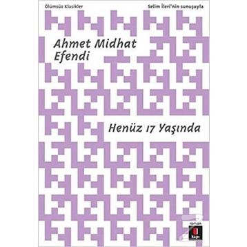 HENÜZ 17 YAŞINDA - AHMET MITHAT EFENDI