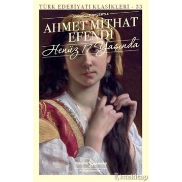 HENÜZ 17 YAŞINDA - AHMET MITHAT EFENDI