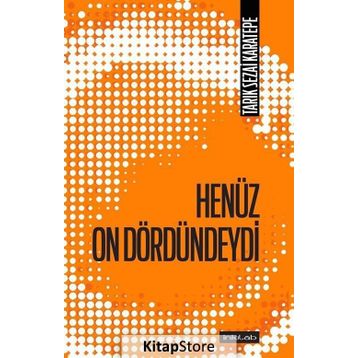 Henüz On Dördündeydi - Tarık Sezai Karatepe