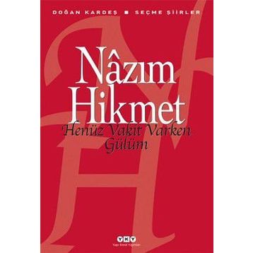 Henüz Vakit Varken Gülüm - Nazım Hikmet Ran