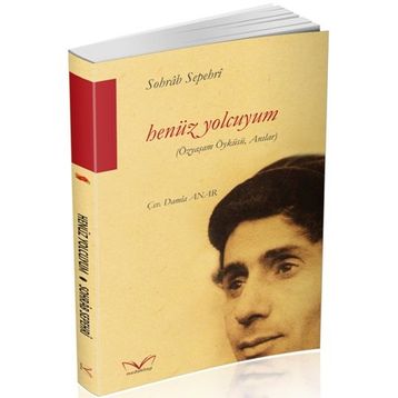 Henüz Yolcuyum - Sohrâb Sepehrî