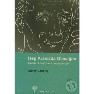 HEP ARANIZDA OLACAĞIM FRÉDÉRIC JOLIOT-CURIE´NIN YAŞAMÖYKÜSÜ - GÜNEY GÖNENÇ