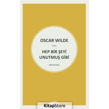 Hep Bir Şeyi Unutmuş Gibi - Oscar Wilde