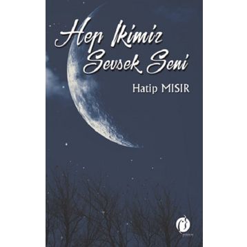 Hep İkimiz Sevsek Seni - Hatip Mısır