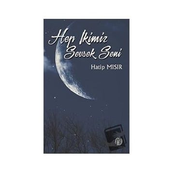 Hep İkimiz Sevsek Seni - Hatip Mısır