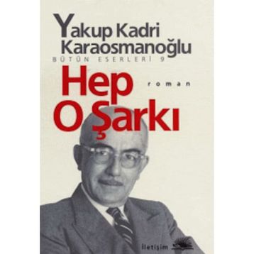 HEP O ŞARKI - YAKUP KADRI KARAOSMANOĞLU