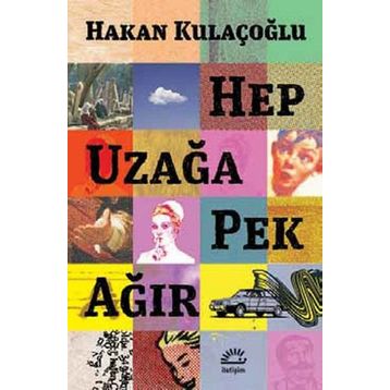 Hep Uzağa Pek Ağır - Hakan Kulaçoğlu