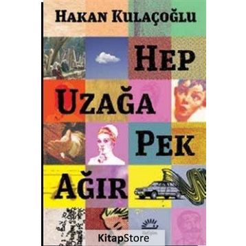 Hep Uzağa Pek Ağır - Hakan Kulaçoğlu