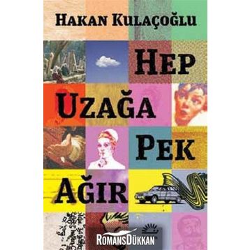 Hep Uzağa Pek Ağır - Hakan Kulaçoğlu