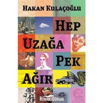 Hep Uzağa Pek Ağır - Hakan Kulaçoğlu