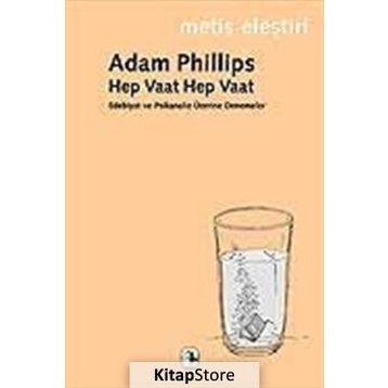 HEP VAAT HEP VAAT EDEBIYAT VE PSIKANALIZ ÜZERİNE DENEMELER - ADAM PHILLIPS