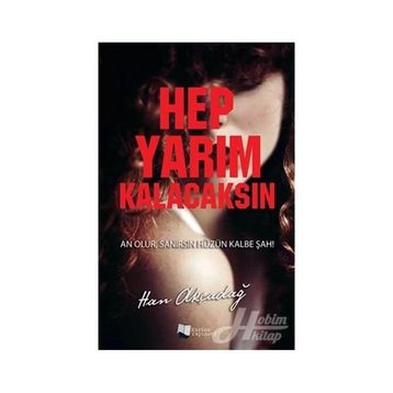 Hep Yarım Kalacaksın - Han Akçadağ