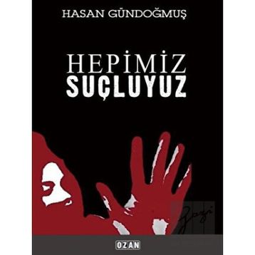 Hepimiz Şuçluyuz - Hasan Gündoğmuş