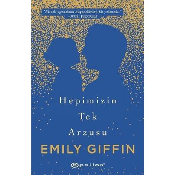 Hepimizin Tek Arzusu - Emily Giffin