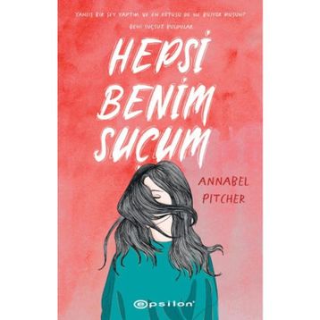 Hepsi Benim Suçum - Annabel Pitcher