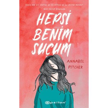 Hepsi Benim Suçum - Annabel Pitcher