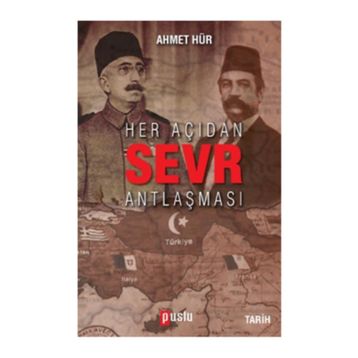 Her Açıdan Sevr Antlaşması - Ahmet Hür