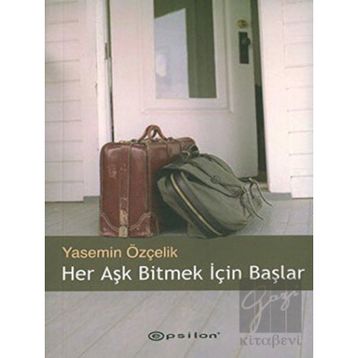 HER AŞK BITMEK İÇİN BAŞLAR - YASEMIN ÖZÇELİK