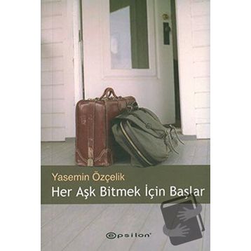 HER AŞK BITMEK İÇİN BAŞLAR - YASEMIN ÖZÇELİK