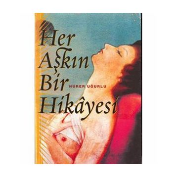 HER AŞKIN BIR HIKAYESI - NURER UĞURLU