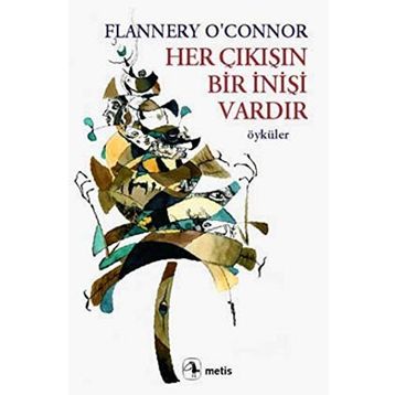 HER ÇIKIŞIN BIR İNİŞİ VARDIR - FLANNERY O`CONNOR