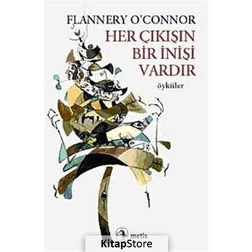 HER ÇIKIŞIN BIR İNİŞİ VARDIR - FLANNERY O`CONNOR