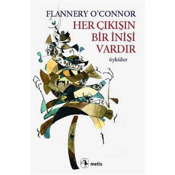 HER ÇIKIŞIN BIR İNİŞİ VARDIR - FLANNERY O`CONNOR